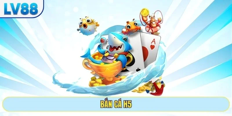 bắn cá h5