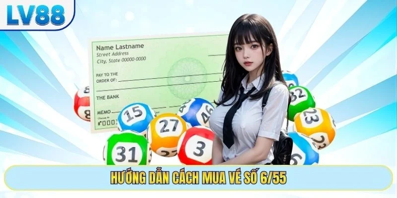 Hướng dẫn cách mua vé số 6/55