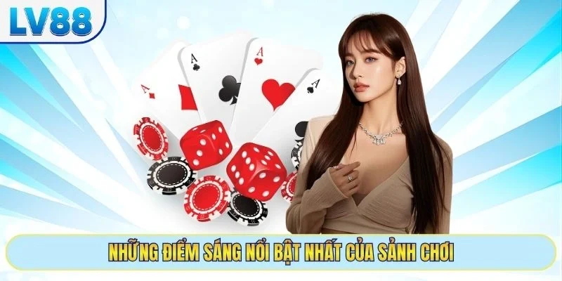 Những điểm sáng nổi bật nhất của sảnh chơi