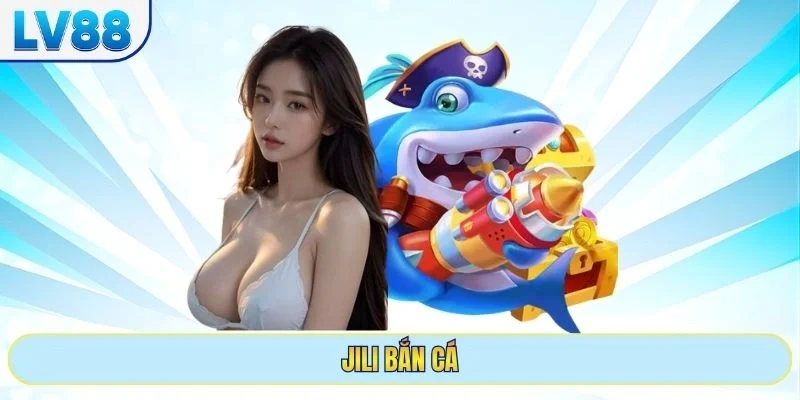 Jili Bắn Cá