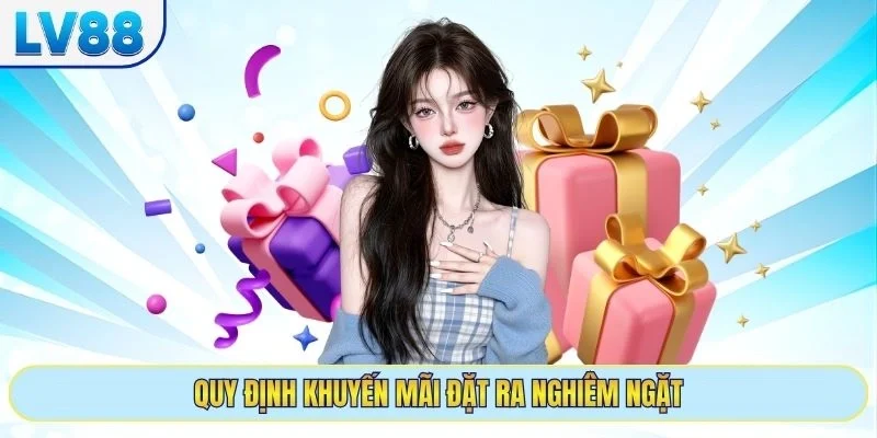 Quy định khuyến mãi đặt ra nghiêm ngặt