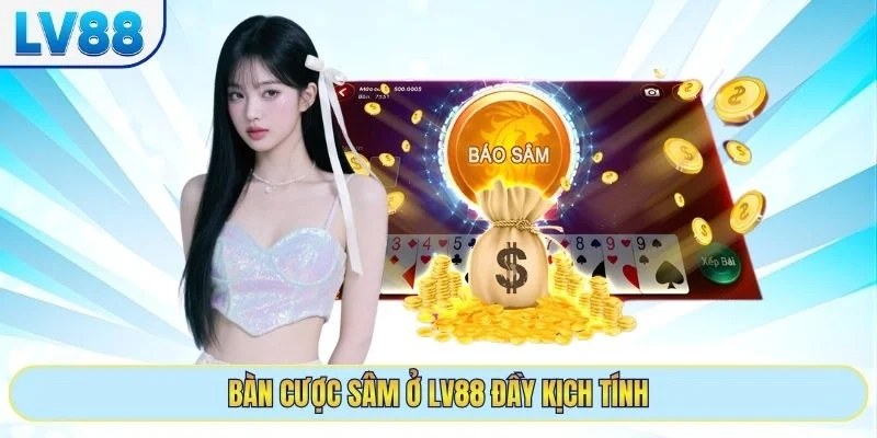 Bàn cược Sâm ở LV88 đầy kịch tính