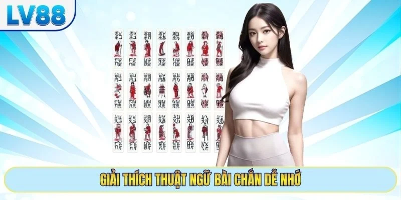 Giải thích thuật ngữ bài chắn dễ nhớ