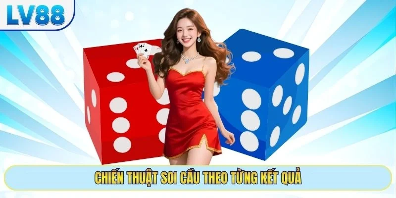 Chiến thuật soi cầu theo từng kết quả