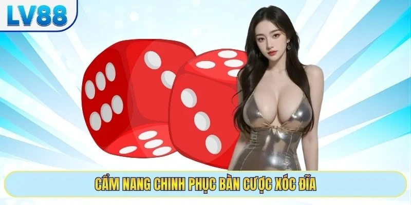 Cẩm nang chinh phục bàn cược xóc đĩa